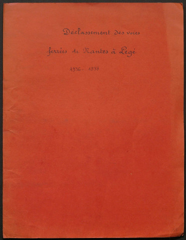 Chemin de fer d'intérêt local de Nantes à Legé. - Établissement ; entretien ; déclassement : arrêté préfectoral, délibérations, procès-verbaux, plan parcellaire aux alentours de la Balinière, correspondance.